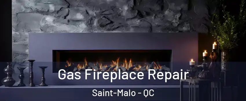  Gas Fireplace Repair Saint-Malo - QC
