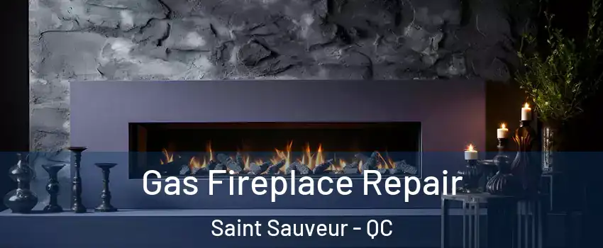 Gas Fireplace Repair Saint Sauveur - QC