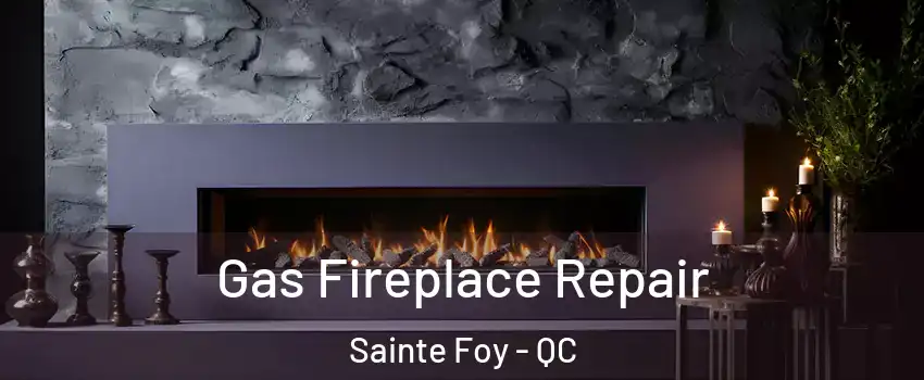  Gas Fireplace Repair Sainte Foy - QC