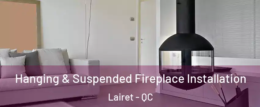 Hanging & Suspended Fireplace Installation Lairet - QC