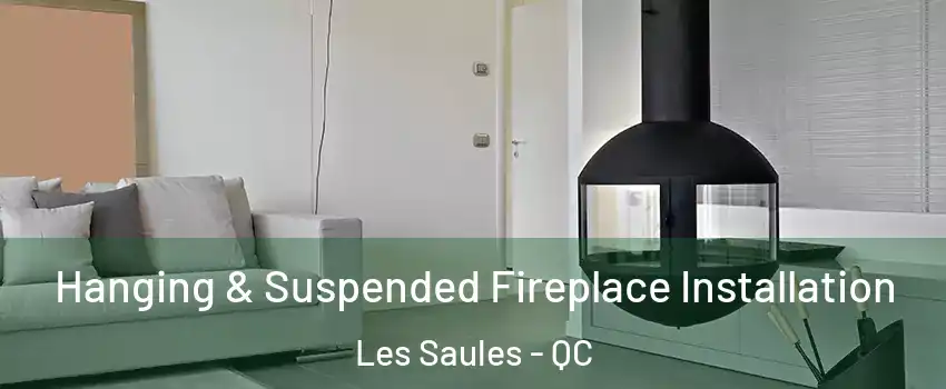  Hanging & Suspended Fireplace Installation Les Saules - QC
