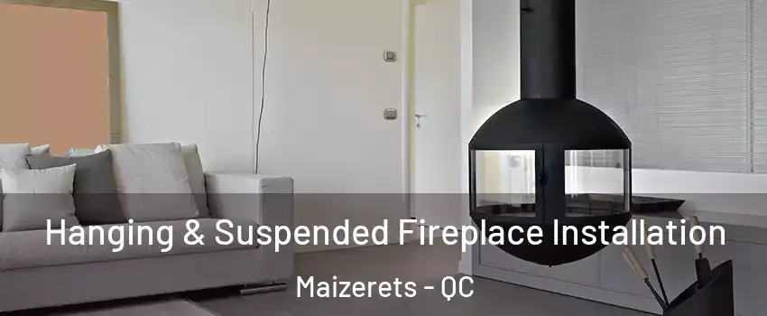  Hanging & Suspended Fireplace Installation Maizerets - QC