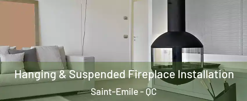  Hanging & Suspended Fireplace Installation Saint-Emile - QC