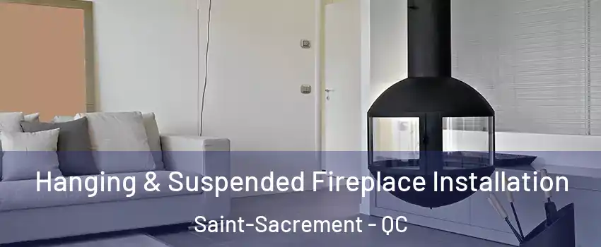  Hanging & Suspended Fireplace Installation Saint-Sacrement - QC