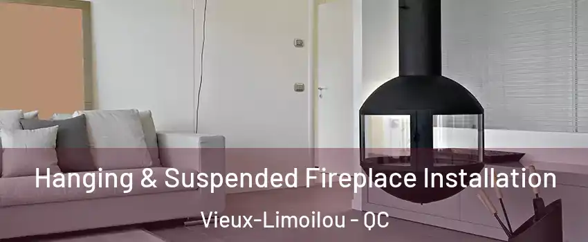  Hanging & Suspended Fireplace Installation Vieux-Limoilou - QC