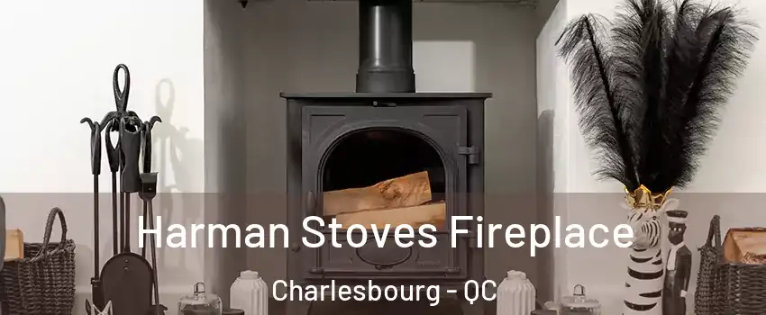 Harman Stoves Fireplace Charlesbourg - QC