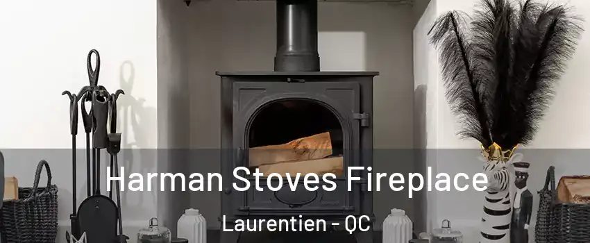  Harman Stoves Fireplace Laurentien - QC