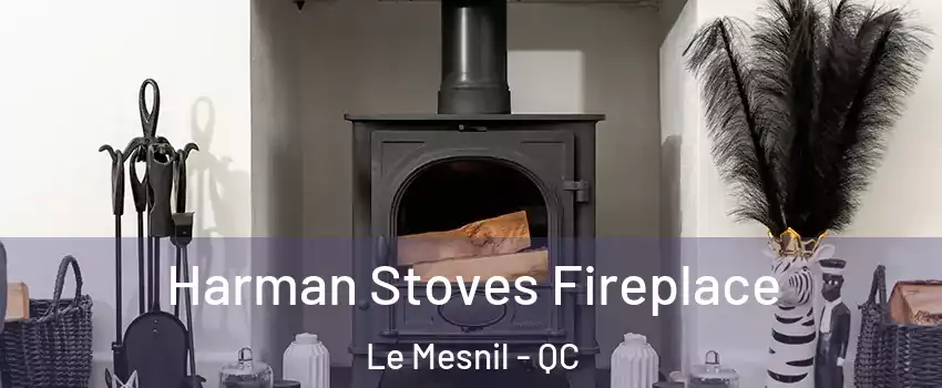  Harman Stoves Fireplace Le Mesnil - QC