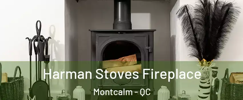  Harman Stoves Fireplace Montcalm - QC