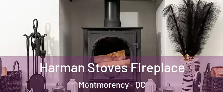  Harman Stoves Fireplace Montmorency - QC