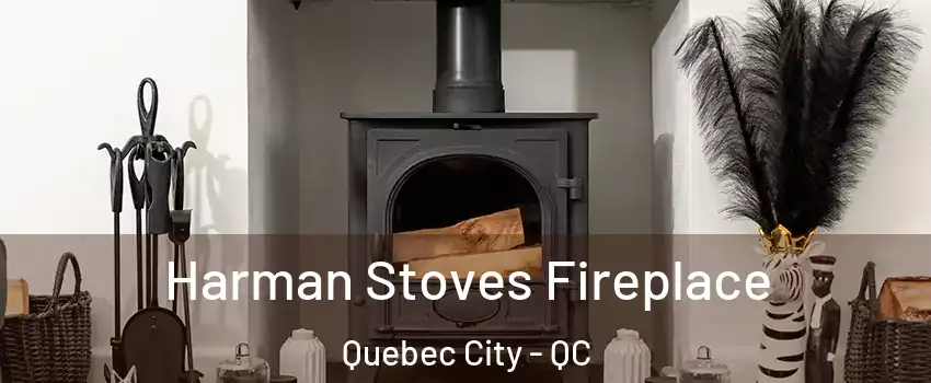  Harman Stoves Fireplace Quebec City - QC