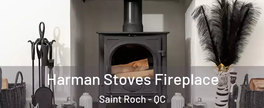  Harman Stoves Fireplace Saint Roch - QC
