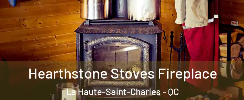  Hearthstone Stoves Fireplace La Haute-Saint-Charles - QC