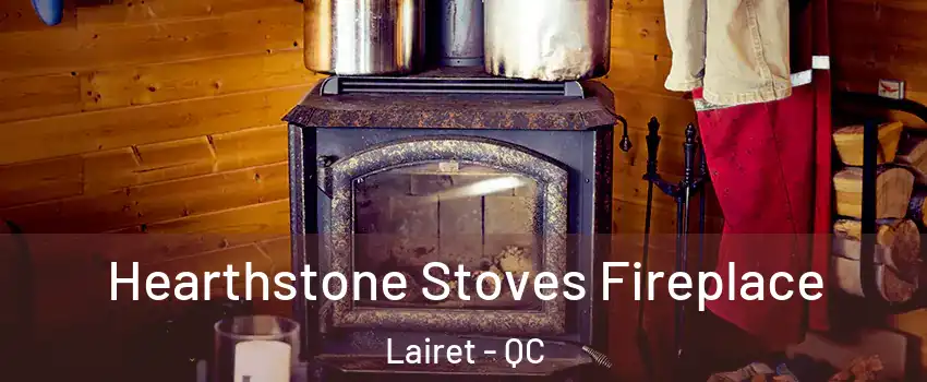  Hearthstone Stoves Fireplace Lairet - QC