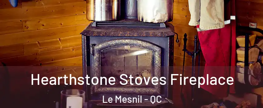  Hearthstone Stoves Fireplace Le Mesnil - QC