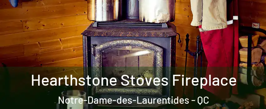  Hearthstone Stoves Fireplace Notre-Dame-des-Laurentides - QC