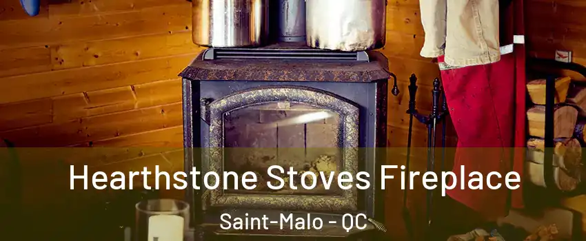  Hearthstone Stoves Fireplace Saint-Malo - QC