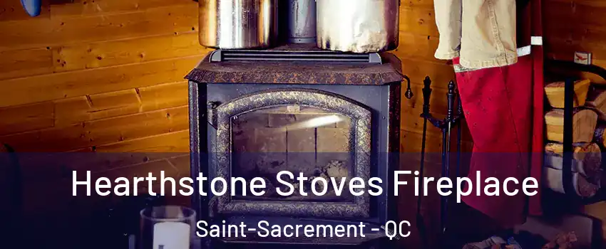  Hearthstone Stoves Fireplace Saint-Sacrement - QC