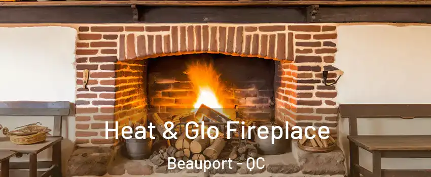 Heat & Glo Fireplace Beauport - QC