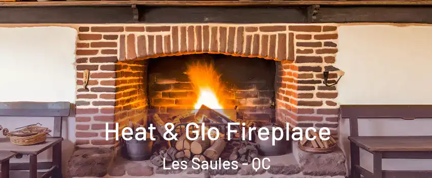  Heat & Glo Fireplace Les Saules - QC