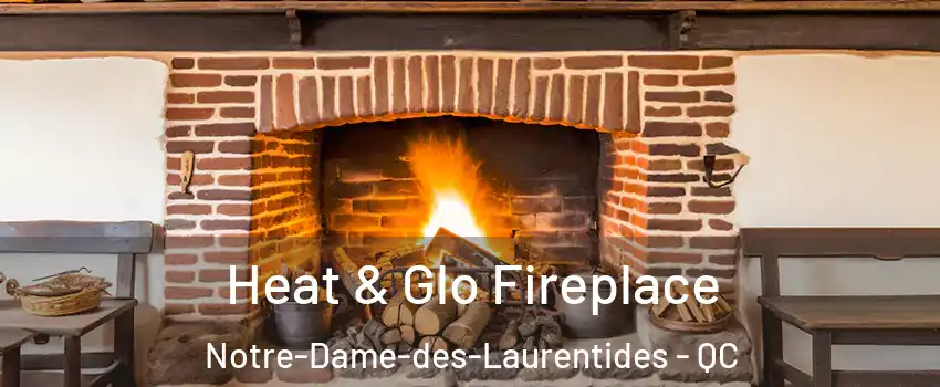  Heat & Glo Fireplace Notre-Dame-des-Laurentides - QC