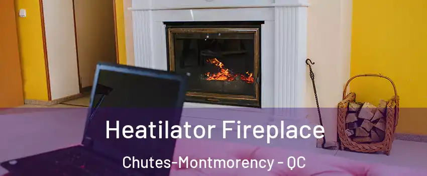  Heatilator Fireplace Chutes-Montmorency - QC