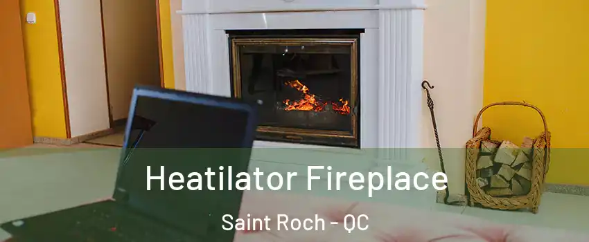  Heatilator Fireplace Saint Roch - QC