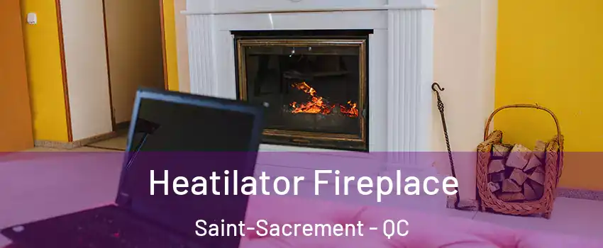  Heatilator Fireplace Saint-Sacrement - QC