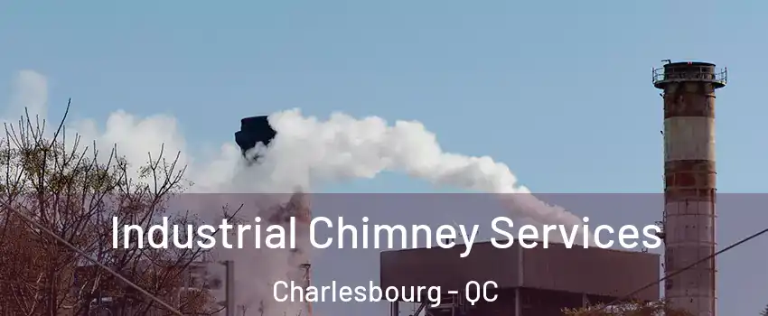 Industrial Chimney Services Charlesbourg - QC