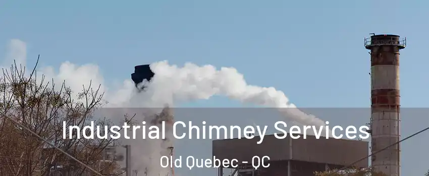  Industrial Chimney Services Old Quebec - QC