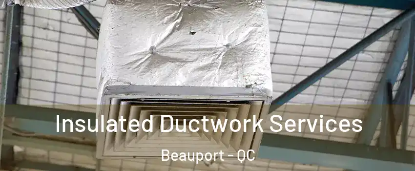  Insulated Ductwork Services Beauport - QC