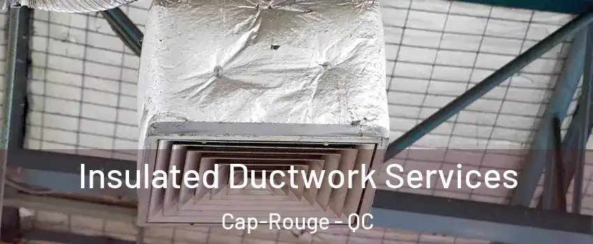 Insulated Ductwork Services Cap-Rouge - QC