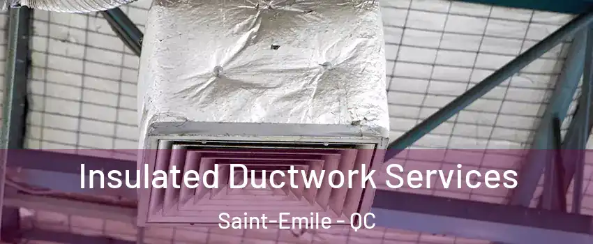  Insulated Ductwork Services Saint-Emile - QC
