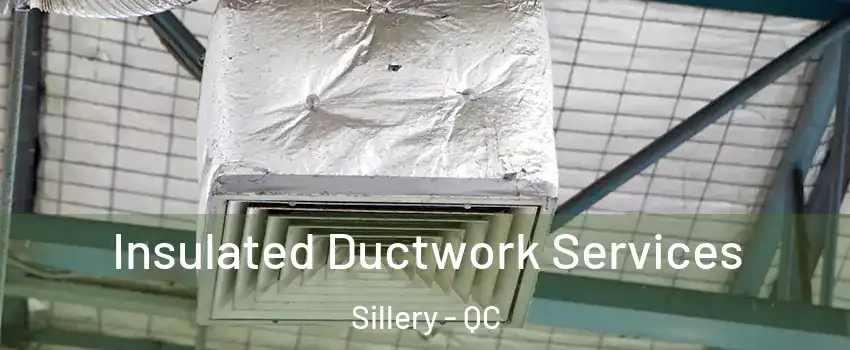 Insulated Ductwork Services Sillery - QC