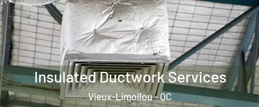  Insulated Ductwork Services Vieux-Limoilou - QC