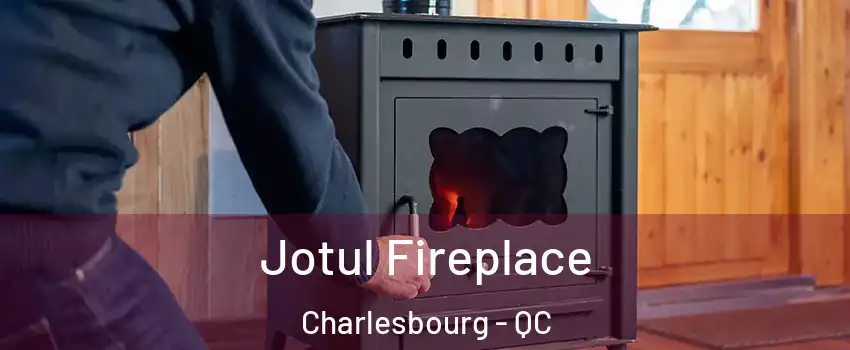  Jotul Fireplace Charlesbourg - QC