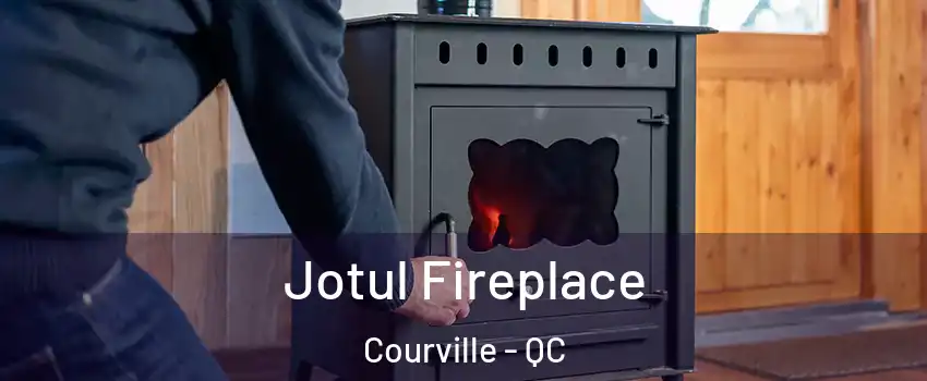  Jotul Fireplace Courville - QC