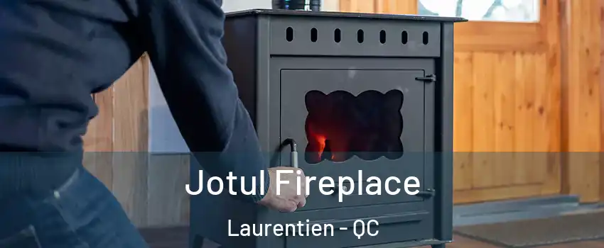  Jotul Fireplace Laurentien - QC