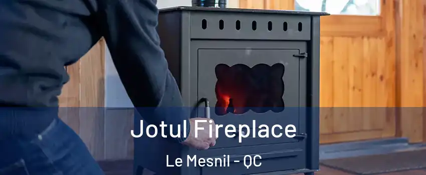 Jotul Fireplace Le Mesnil - QC