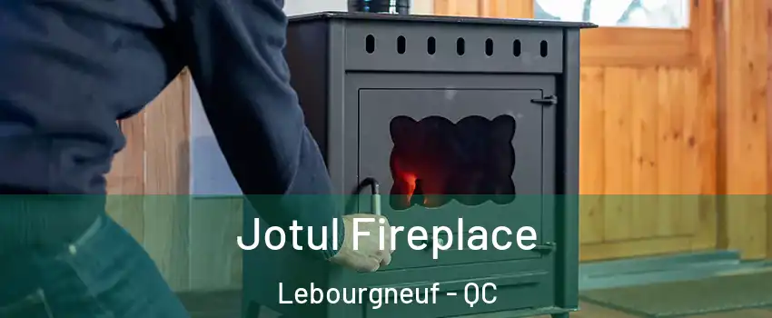  Jotul Fireplace Lebourgneuf - QC