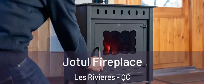  Jotul Fireplace Les Rivieres - QC