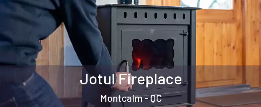  Jotul Fireplace Montcalm - QC