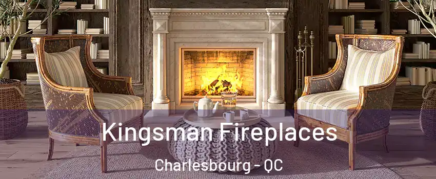  Kingsman Fireplaces Charlesbourg - QC