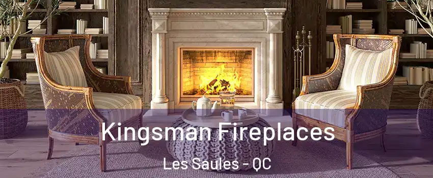  Kingsman Fireplaces Les Saules - QC