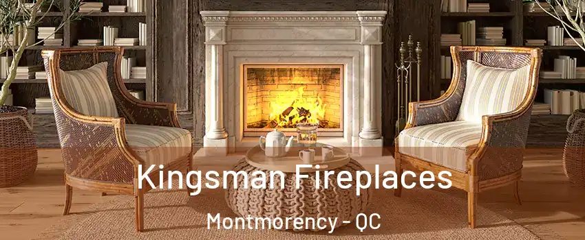  Kingsman Fireplaces Montmorency - QC