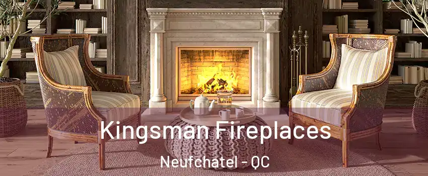  Kingsman Fireplaces Neufchatel - QC