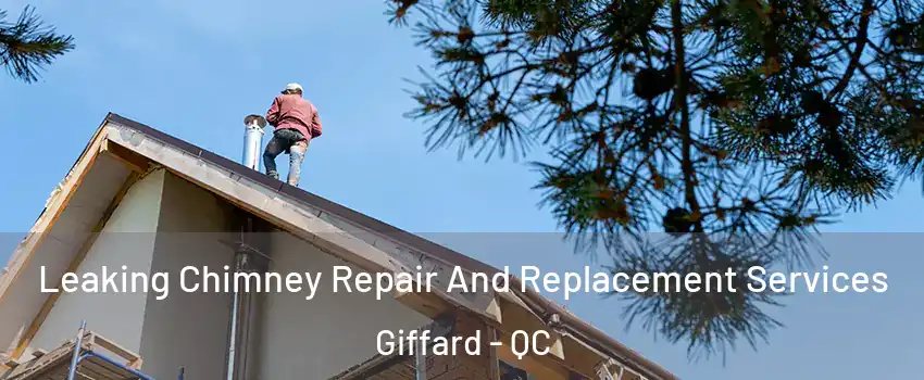  Leaking Chimney Repair And Replacement Services Giffard - QC