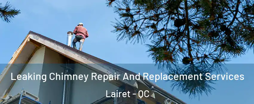 Leaking Chimney Repair And Replacement Services Lairet - QC