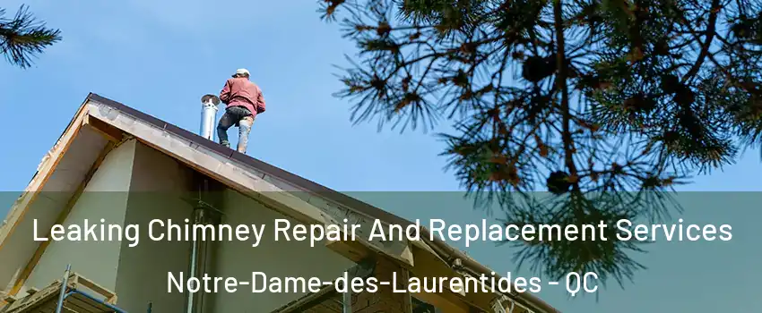  Leaking Chimney Repair And Replacement Services Notre-Dame-des-Laurentides - QC