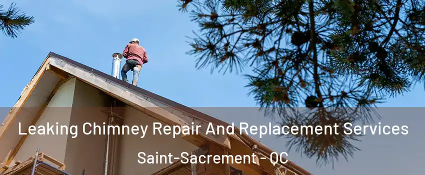  Leaking Chimney Repair And Replacement Services Saint-Sacrement - QC